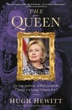 Hugh Hewitt - The Queen - The Epic Ambition of Hillary and the Coming of a Second "Clinton Era".