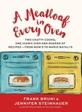Frank Bruni et Jennifer Steinhauer - A Meatloaf in Every Oven - Two Chatty Cooks, One Iconic Dish and Dozens of Recipes - from Mom's to Mario Batali's.