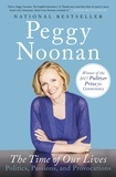 Peggy Noonan - The Time of Our Lives - Collected Writings.
