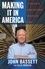 John Bassett et Ellis Henican - Making It in America - A 12-Point Plan for Growing Your Business and Keeping Jobs at Home.
