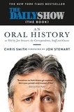 Jon Stewart et Chris Smith - The Daily Show (The Book) - An Oral History as Told by Jon Stewart, the Correspondents, Staff and Guests.