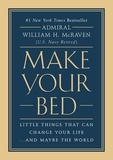 William H. McRaven - Make Your Bed - Little Things That Can Change Your Life...And Maybe the World.