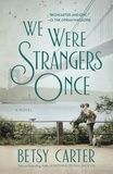Betsy Carter - We Were Strangers Once.