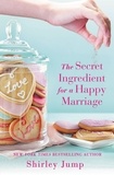 Shirley Jump - The Secret Ingredient for a Happy Marriage.