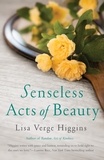Lisa Verge Higgins - Senseless Acts of Beauty.