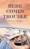 Erin Kern - Here Comes Trouble.