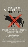 Geoffrey James - Business Without the Bullsh*t - 49 Secrets and Shortcuts You Need to Know.