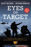 Scott McEwen et Richard Miniter - Eyes on Target - Inside Stories from the Brotherhood of the U.S. Navy SEALs.
