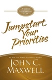John C. Maxwell - JumpStart Your Priorities - A 90-Day Improvement Plan.