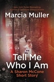Marcia Muller - Tell Me Who I Am - A Sharon McCone Short Story.