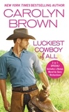 Carolyn Brown - Luckiest Cowboy of All - Two full books for the price of one.