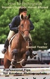  Daniel Teetor - How to Photograph Hunter/Jumper Horse Shows.