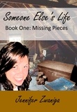  Jennifer Zwaniga - Someone Else's Life: Book Two - Missing Pieces.