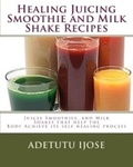  Adetutu Ijose - Healing Juicing Smoothie and Milk Shake Recipes - The Computer User Health Solutions, #1.