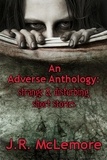  J.R. McLemore - An Adverse Anthology: Strange &amp; Disturbing Short Stories.