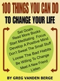  Greg Vanden Berge - 100 Things You Can Do, To Change Your Life.