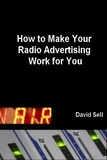  David Sell - How To Make Your Radio Advertising Work For You.