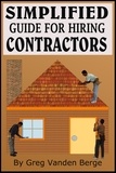  Greg Vanden Berge - Simplified Guide For Hiring Contractors.