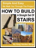  Greg Vanden Berge - How To Build Straight Stairs.
