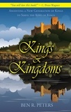  Ben R Peters - Kings and Kingdoms: Anointing a New Generation of Kings to Serve the King of Kings.