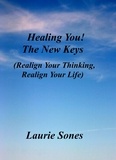  Laurie Sones - Healing You! The New Keys - Realign Your Thinking, Realign Your LIfe, #3.