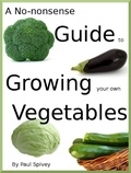  Paul Spivey - A No-nonsense Guide to Growing your own Vegetables.