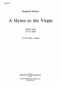 Benjamin Britten - Winthrop Rogers Church Choral Series No. 10 : A Hymn to the Virgin - Words Anon. (Circa 1300). No. 10. mixed choir (SATB/SATB) a cappella. Partition de chœur..