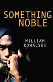 William Kowalski - Something Noble.