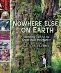 Caitlyn Vernon - Nowhere Else on Earth - Standing Tall for the Great Bear Rainforest.