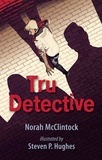 Norah McClintock et Steven P. Hughes - Tru Detective.