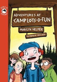 Marilyn Helmer et Mike Deas - Adventures at Camp Lots-o-Fun.