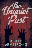 Kelley Armstrong - The Unquiet Past.