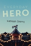 Kathleen Cherry - Everyday Hero.