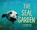 Ian McAllister et Nicholas Read - The Seal Garden.