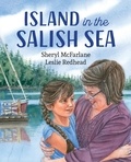 Sheryl McFarlane et Leslie Redhead - Island in the Salish Sea.