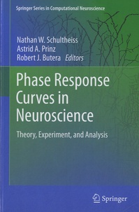 Nathan W. Schultheiss et Robert J. Butera - Phase Response Curves in Neuroscience.