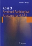 Mehmet T Kitapçi - Atlas of Sectional Radiological Anatomy for PET/CT.