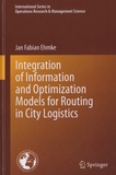 Jan Fabian Ehmke - Integration of Information and Optimization Models for Routing in City Logistics.