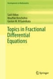 Saïd Abbas et Mouffak Benchohra - Topics in Fractional Differential Equations.