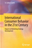 A. Coskun Samli - International Consumer Behavior in the 21st Century - Impact on Marketing Strategy Development.