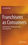 Jenny Buchan - Franchisees as Consumers - Benchmarks, Perspectives and Consequences.