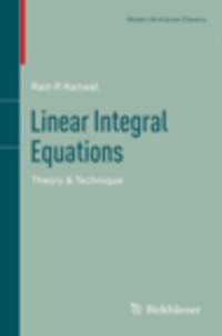 Ram P. Kanwal - Linear Integral Equations - Theory & Technique.