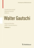 Claude Brézinski et Ahmed Sameh - Walter Gautschi - Volume 1, Selected Works with Commentaries.