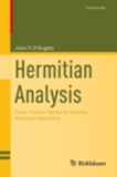 John P. D'Angelo - Hermitian Analysis - From Fourier Series to Cauchy-Riemann Geometry.