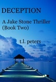  T.L. Peters - Deception, A Jake Stone Thriller (Book Two) - The Jake Stone Thrillers, #2.
