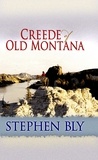  Stephen Bly - Creede of Old Montana.