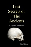  The Abbotts - Lost Secrets of the Ancients - A Psychic Adventure.