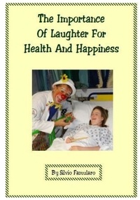  Silvio Famularo - The Importance Of Laughter For Health And Happiness.