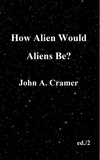  John Cramer - How Alien Would Aliens Be?.
