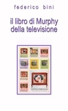  Federico Bini - Il libro di Murphy della televisione.